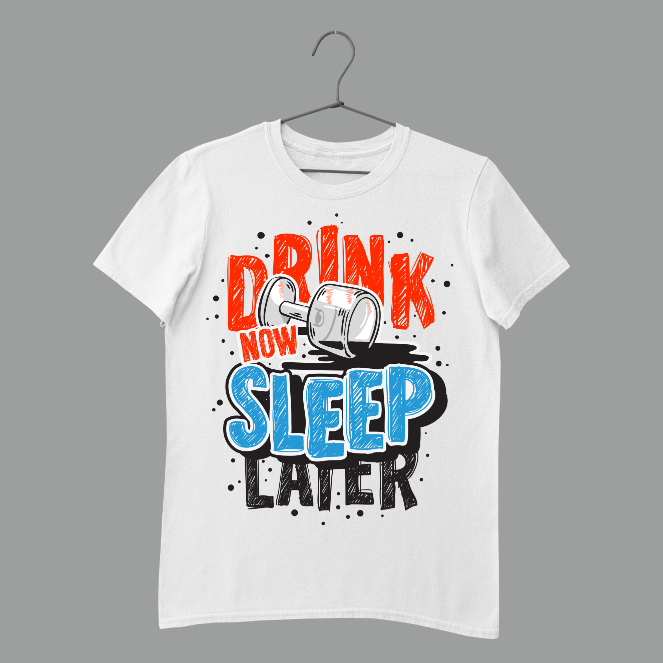 DRINK NOW SLEEP LATER LIGHT
